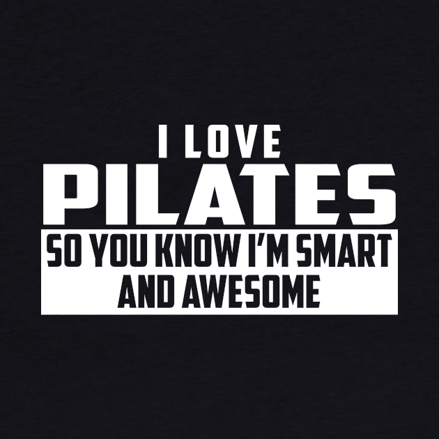 Smart and Awesome Pilates by helloshirts